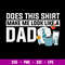 Does This Shirt Make Me Look Like A Dad Svg, Dad Svg, Png Dxf Eps File.jpg