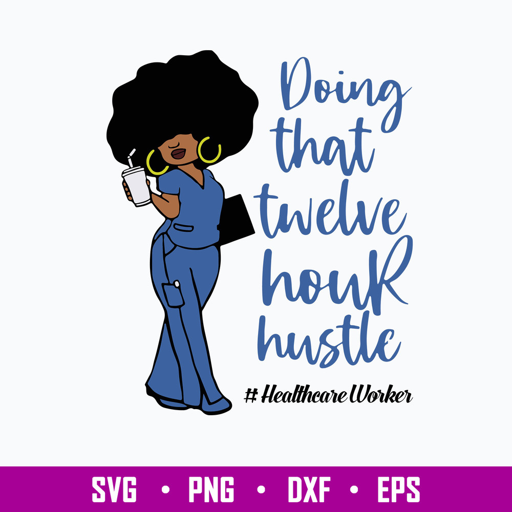 Doing That Twelve Hour Hustle Svg, Wonman Svg, Png Dxf Eps File.jpg