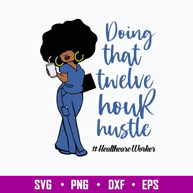 Doing That Twelve Hour Hustle Svg, Wonman Svg, Png Dxf Eps File.jpg