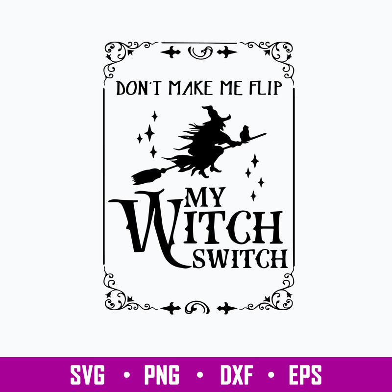 Don_t Make Me Flip My Witch Switch Svg, Halloween Svg, Png Dxf Eps File.jpg