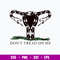 Don_t Tread On Me Uterus Svg, Funny Svg, Png Dxf Eps File.jpg