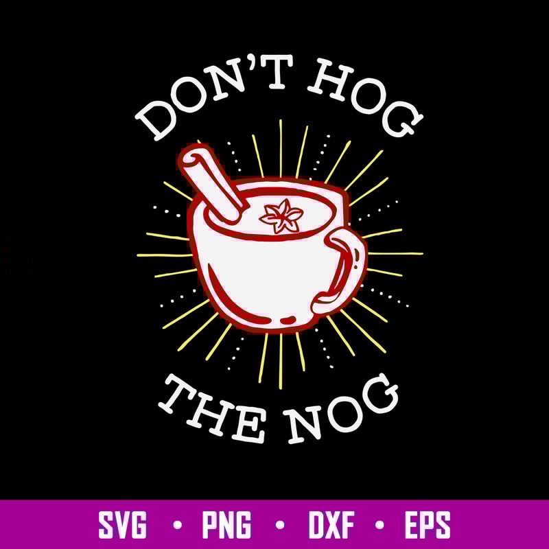 Don’t Hog The Nog Svg, Png Dxf Eps File.jpg