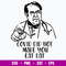 Dr Now Covid Svg, Covid Did Not Make You Eat Dat Svg, Png Dxf Eps File.jpg