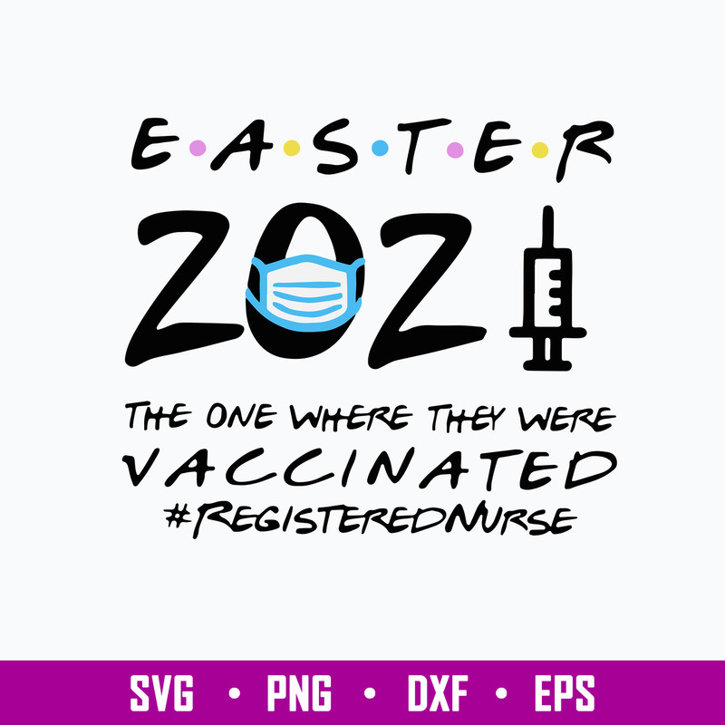 Easter 2021 The One Where They Were Vaccinated Svg, Png Dxf Eps File.jpg