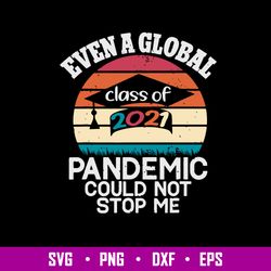 Even A Global Pandemic Could Not Stop Me Svg, Png Dxf Eps File