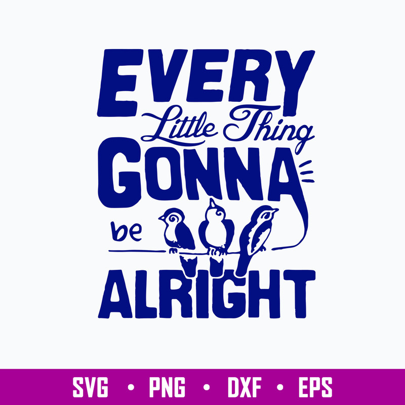 Every Little Thing Gonna Be Alright Svg, Png, Dxf, Eps File.jpg