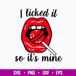 I Licked It So It_s Mine Sucker Lollipop Red Lips Svg, Png Dxf Eps File