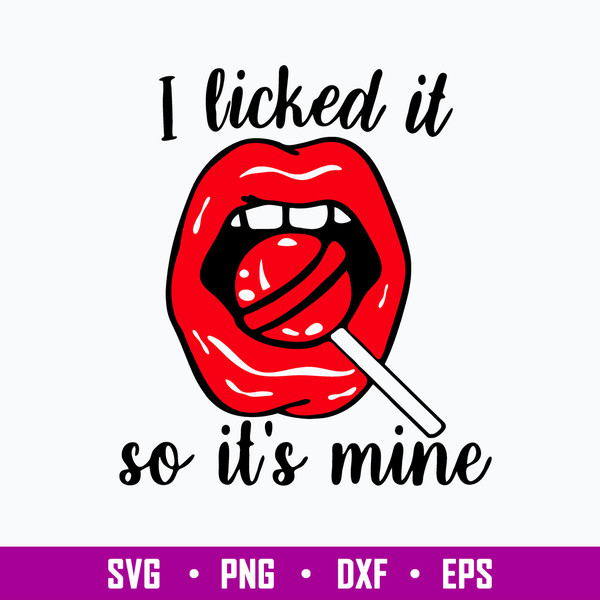 I Licked It So It_s Mine Sucker Lollipop Red Lips Svg, Png Dxf Eps File.jpg