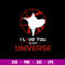 I Love You In Every Universe Svg, Png Dxf Eps FIle.jpg