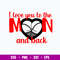 I Love You To The Moon And Back Svg, Moon Svg, Png Dxf Eps File.jpg