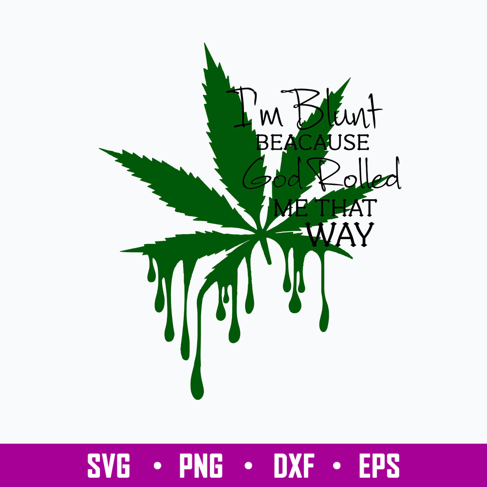 I’m Blunt Because God Rolled Me Thay Way Svg, Png Dxf Eps File.jpg