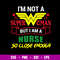 I’m Not Superwoman But I Am A Nurse So CLose Enough Svg, Png Dxf Eps File.jpg