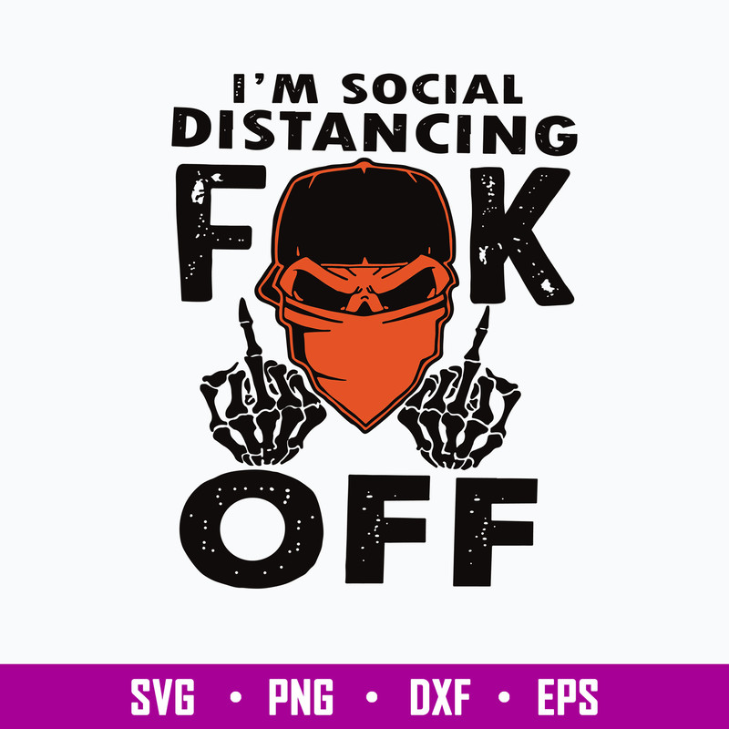 I’m Social Distancing Fuck Off Svg, Funny Svg Png Dxf Eps File.jpg