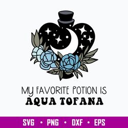 My Favorite Potion Is Aqua Tofana Svg, Aqua Tofana Svg, Png Dxf Eps Digital File