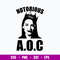 Notorious Aoc Svg, Alexandria Ocasio Cortez Svg, AOC Png Dxf Eps Digital File.jpg