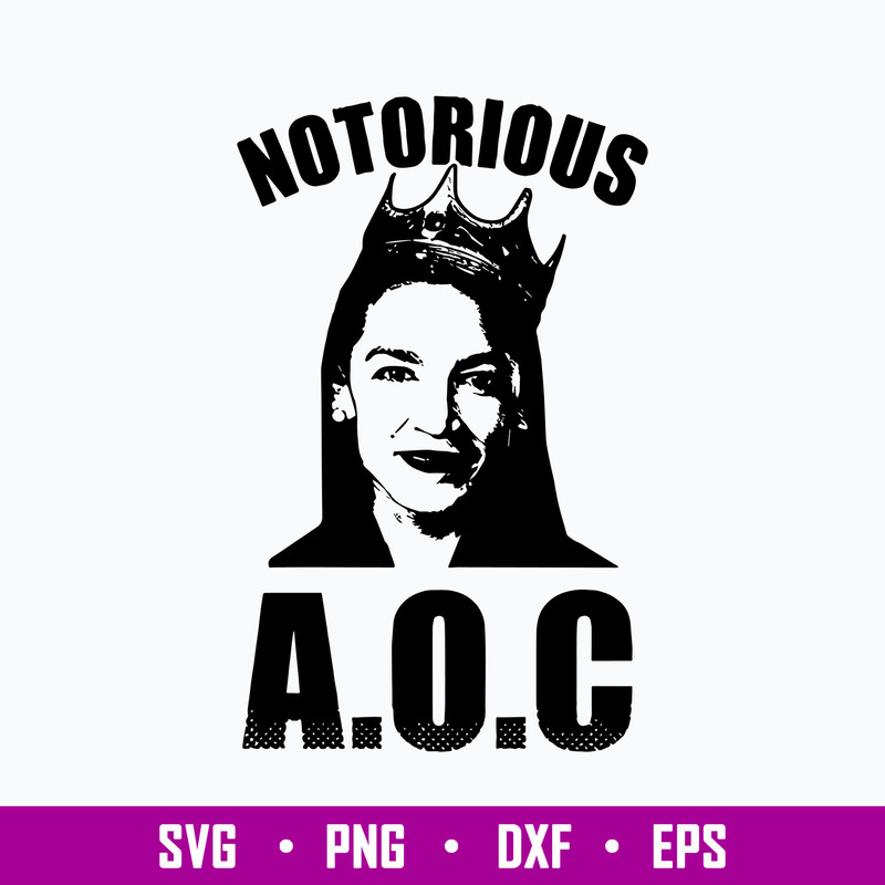 Notorious Aoc Svg, Alexandria Ocasio Cortez Svg, AOC Png Dxf Eps Digital File.jpg