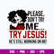 Please Don_t Try Me Try Jesus He_s Still Working On Me Svg, Jusus Svg, Png Dxf Eps File.jpg