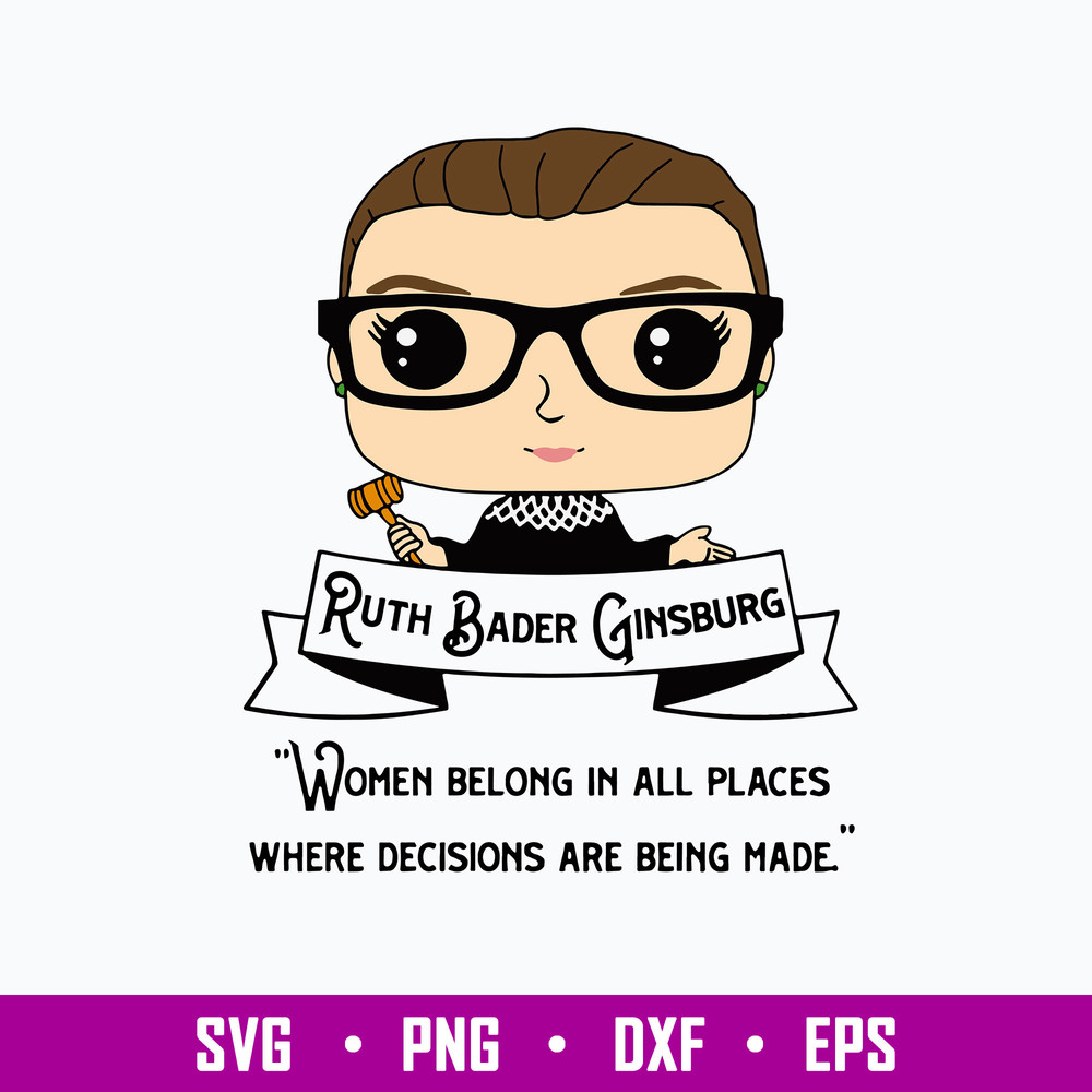 Ruth Bader Ginsburd Woman belong In All Places Where Decisions Are Being Made Svg, Chibi Ruth Bader Ginsburd Svg, Png Dxf Eps File.jpg