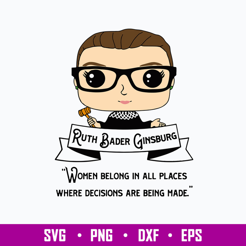 Ruth Bader Ginsburd Woman belong In All Places Where Decisions Are Being Made Svg, Chibi Ruth Bader Ginsburd Svg, Png Dxf Eps File.jpg