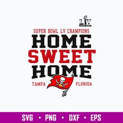 Super Bowl LV Champions Home Sweet Home Tampa Florirda Svg, Champions 2021 Buccaneers Svg, Png Dxf Eps File