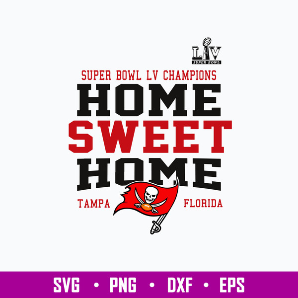 Super Bowl LV Champions Home Sweet Home Tampa Florirda Svg, Champions 2021 Buccaneers Svg, Png Dxf Eps File.jpg