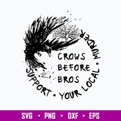 Support Your Local Murder Crows Before Bros Raven Svg, Crows Before Bros Svg, Png Dxf Eps File