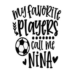 my favorite player calls me soccer nina svg png, mom svg