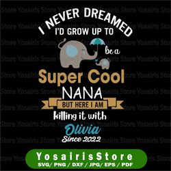 custom svg, i never dreamed i'd grow up to be a super cool- svg, eps, png, eps, personalized name svg funny gift