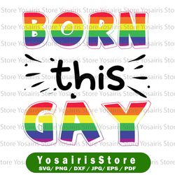 born this gay svg, rainbow gay pride svg, priday day, lgbtq, gay rights, pride day, love is love, equality, transgender