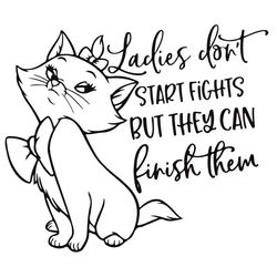 Ladies Dont Start Fights But They Can Finish Svg, Aristocats Marie Svg