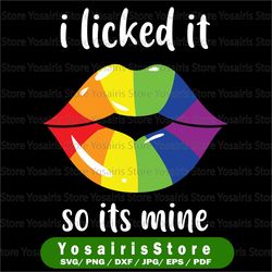 i licked it so its mine sublimation svg png lgbt svg
