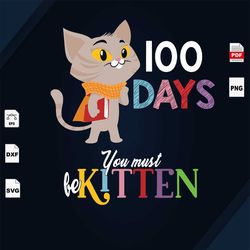 100 days you must be kitten, happy 100 days of school, kitten svg, kitten lover, cat vector, 100th day of school, happy