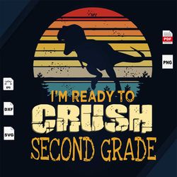 Im Ready To Crush Second Grade, Shirt For Kids, School Uniform Svg, Student Svg, Dinosaur clipart, Dinosaurs Sticker, Di