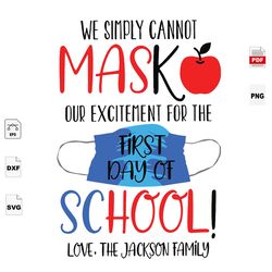 we simply cannot mask, first day of school, face mask, face mask svg, coronavirus, quarantine time, back to school, back