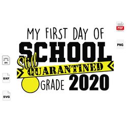 my first day of school quarantined grade 2020, quarantine, quarantine svg, back to school, back to school svg, school sv