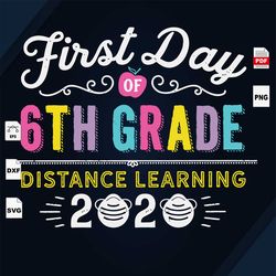 First Day Of 6th Grade, Distance Learning 2020, Coronavirus, Quarantine Time, Back To School, Back To School Svg, School