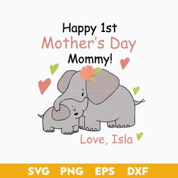 happy 1st mother's day mommy love isla svg, mother's day svg, png dxf eps digital file