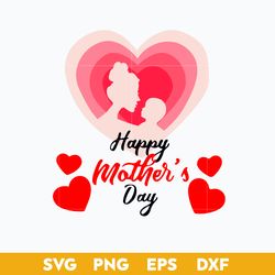 happy mother's day svg, i love mom svg, mother's day svg, png dxf eps digital file