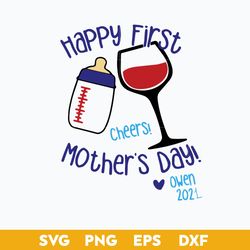 happy first cheers mother's day ownen 2021 svg, mother's day svg, png dxf eps digital file