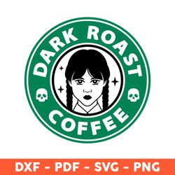 Dark Roast Coffee Ring Wednesday Svg, Merlina Dry Roast coffee Svg, Nevermore Academy Svg, Starbucks Svg - Download File