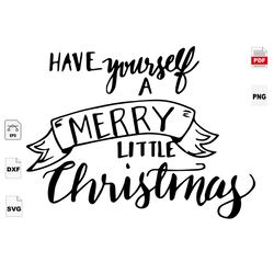 Have Yourself A Merry Little Christmas, Christmas Svg, Christmas Gifts, Merry Christmas, Christmas Holiday, Christmas Pa