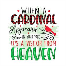 When A Cardinal Appears In Your Yard It's A Visitor From Heaven PNG Sublimation Designs