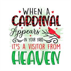 when a cardinal appears in your yard it's a visitor from heaven png sublimation designs