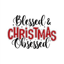 Blessed And Christmas Obsessed PNG Sublimation Designs