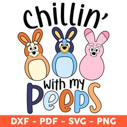 Chillin with my Peeps Easter Bunny Sublimation Svg, Cute Dog Peeps Svg, Easter Family, Cute Easter Svg - Download File