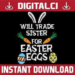 will trade sister easter eggs funny family easter day png, happy easter day sublimation design