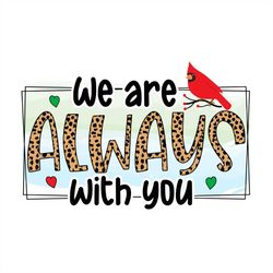 We Always With You SVG, Leopard Print With Watercolor PNG Sublimation Designs