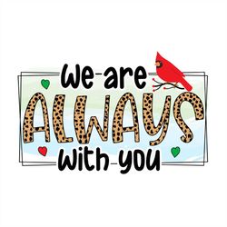 we always with you svg, leopard print with watercolor png sublimation designs