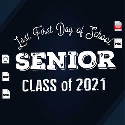 Last Day Of School, Senior Class Of 2021, Senior Svg, Senior Life Svg, Senior Gift, Senior Shirt, Senior Tshirt, Senior