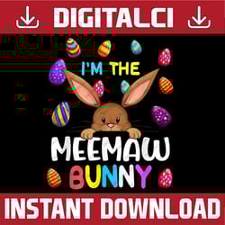 i'm the meemaw bunny matching family easter party easter day png, happy easter day sublimation design